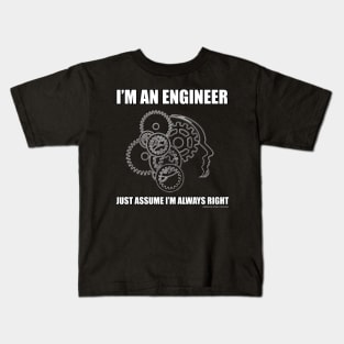 I'm An Engineer Just Assume I'm Right Funny Engineering Novelty Gift Kids T-Shirt
